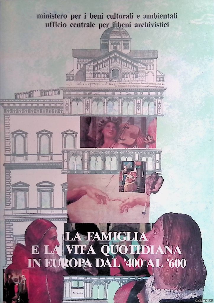 Various - La famiglia e la vita quotidiana in Europa dal '400 al '600. Fonti e problemi. Atti del convegno internazionale, Milano 1-4 dicembre 1983