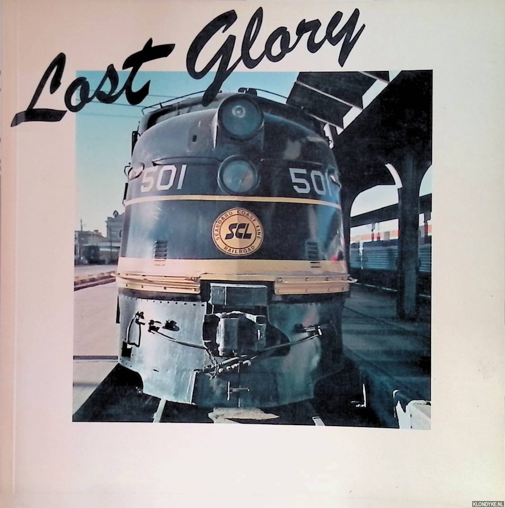 Logan, Ian - Lost Glory. Great Days of the American Railways