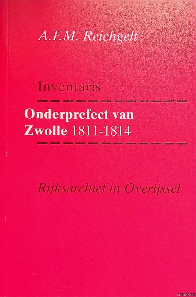 Reichgelt, A.F.M. - Inventaris. Onderprefect van Zwolle 1811-1814