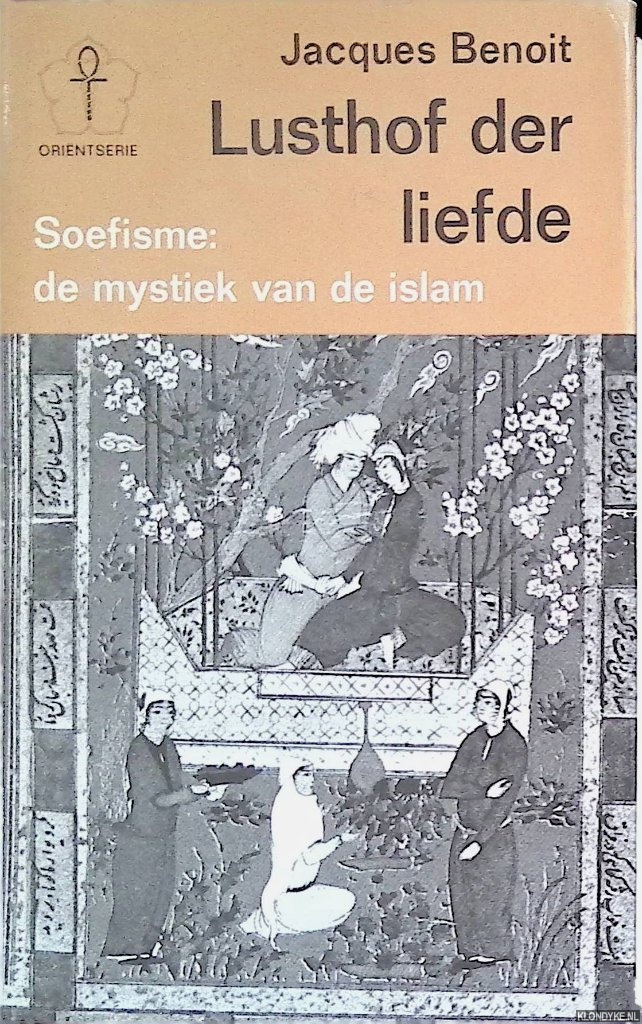 Benoit, Jacques - Lusthof der liefde. Soefisme: de mystiek van de islam