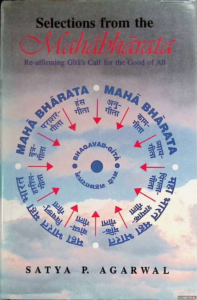 Agarwall, Satya P. - Selections from the Mahabharata. Re-affirming Gita's Call for the Good of All