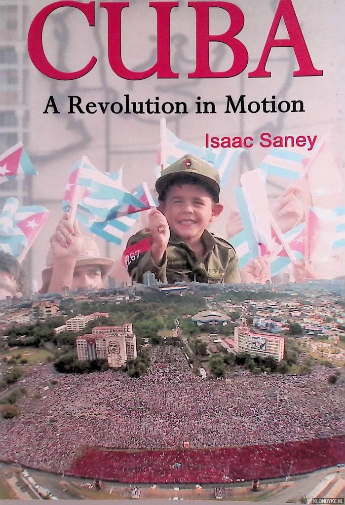 Saney, Isaac - Cuba. A Revolution in Motion