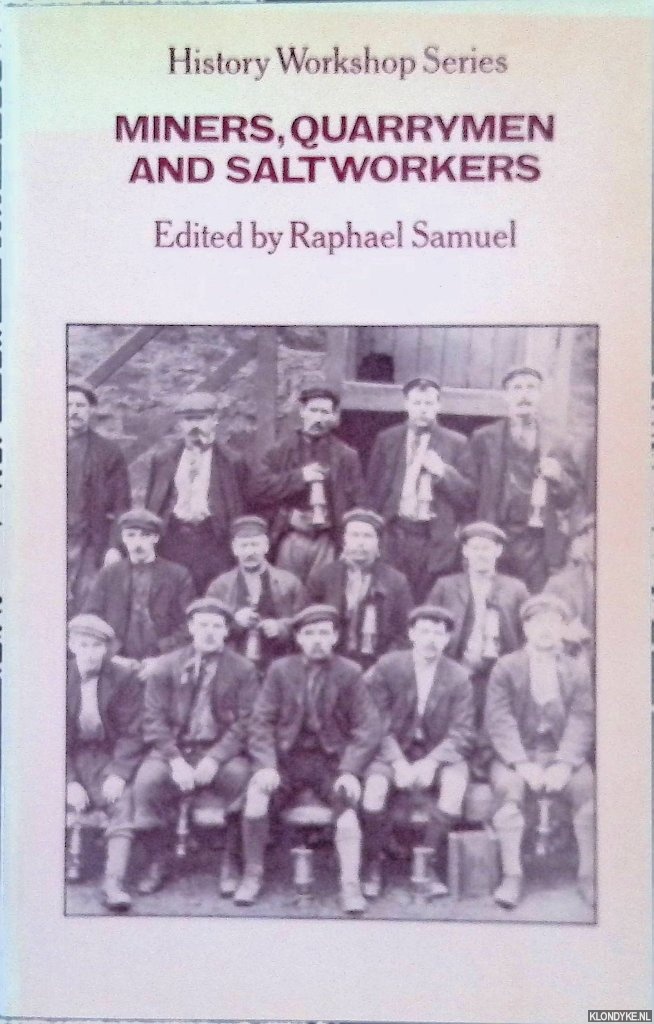 Samuel, Raphael (edited by) - Miners, Quarrymen and Saltworkers