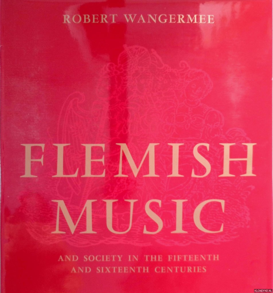 Wangerme, Robert - Flemish music and society in the fifteenth and sixteenth centuries