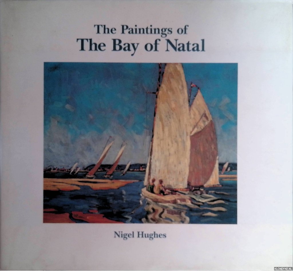 Hughes, Nigel - The Paintings of the Bay of Natal. A Selection of Works dating from 1845 to 1982 *SIGNED*