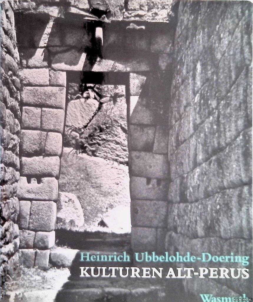 Ubbelohde-Doering, Heinrich - Kulturen Alt-Perus. Reisen und archologische Forschungen in den Anden Sdamerikas