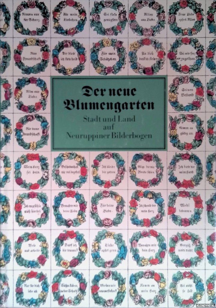 Riedel, Lisa & Werner Hirte - Der Neue Blumengarten. Stadt und Land auf Deuruppiner Bilderbogen
