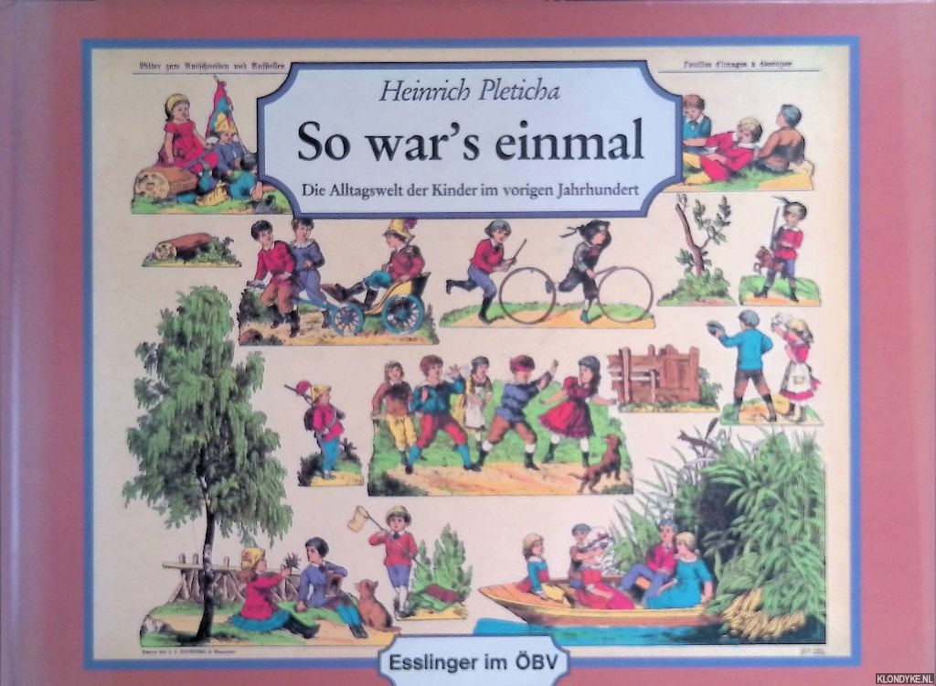 Pleticha, Heinrich - So war's einmal. Die Alltagswelt der Kinder im vorigen Jahrhundert