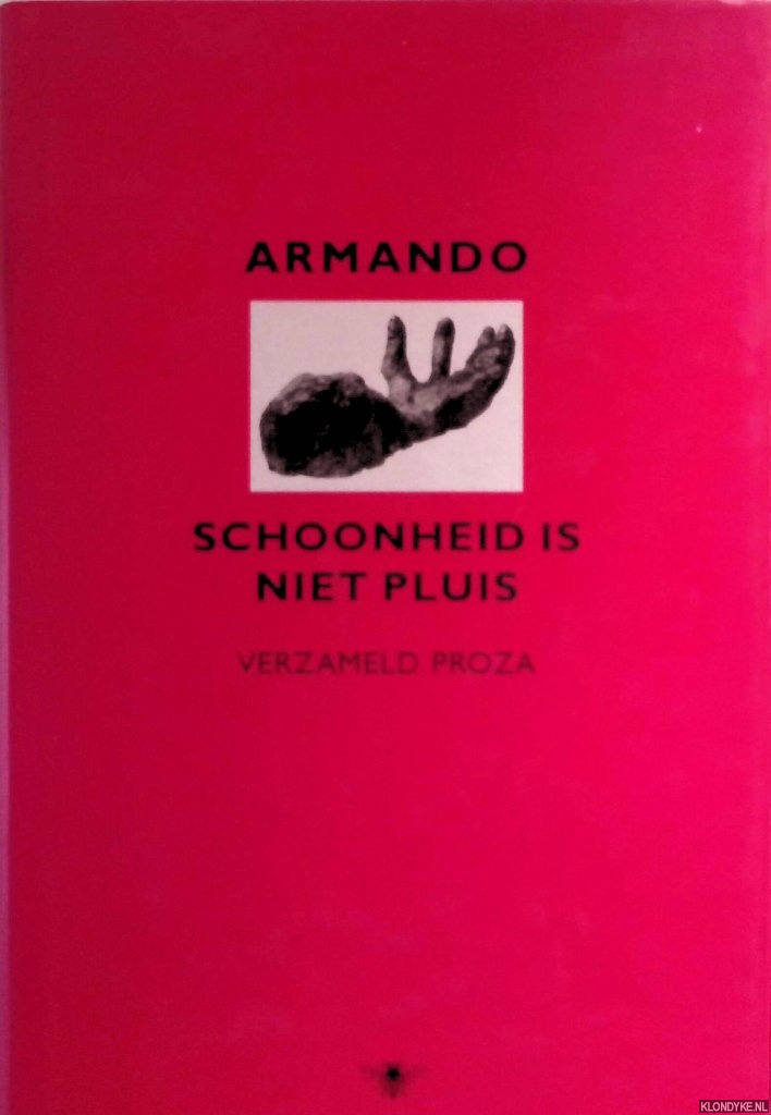 Armando - Schoonheid is niet pluis: verzameld proza