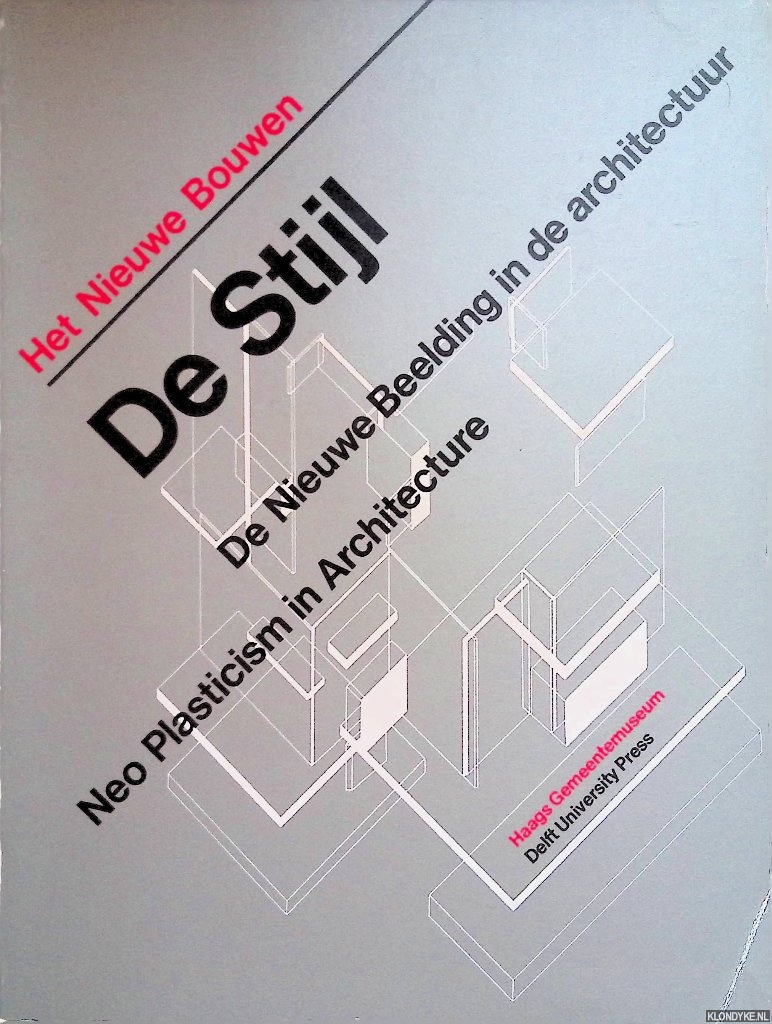 Boekraad, Cees - Het nieuwe bouwen. De Stijl: De nieuwe Beelding in de Architectuur / Neo Plasticism in Architecture