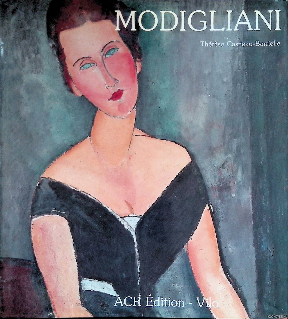 Castieau-Barrielle, Thrse - La Vie et l'oeuvre d'Amedeo Modigliani
