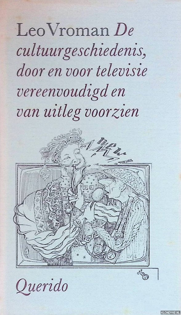 Vroman, Leo - De cultuurgeschiedenis, door en voor televisie vereenvoudigd en van uitleg voorzien. Met tekeningen van de auteur