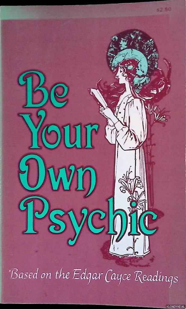 Patterson, Doris T. & Violet M. Shelley - Be Your Own Psychic. Based on the Edgar Cayce Readings