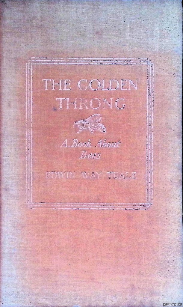 Teale, Edwin Way - The Golden Throng. A Book About Bees