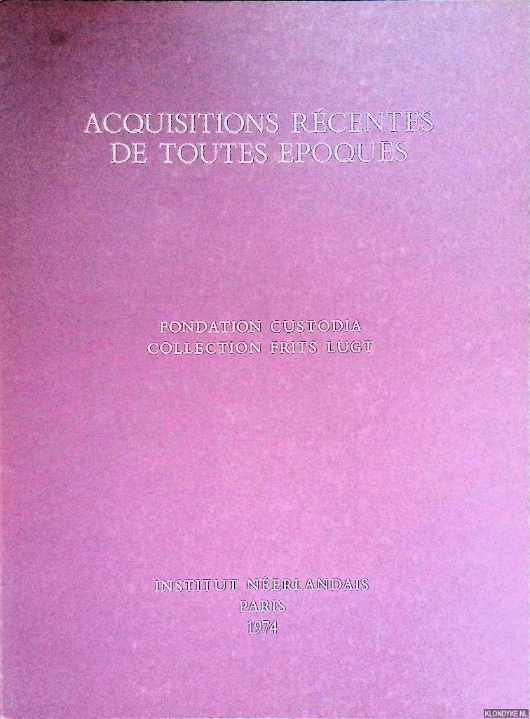 Various - Acquisitions rcentes de toutes epoques. Fondation custodia collection Frits Lugt
