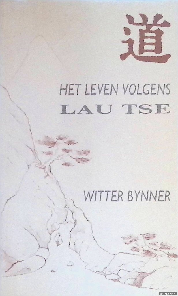 Bynner, Witter - Het leven volgens Lau Tse