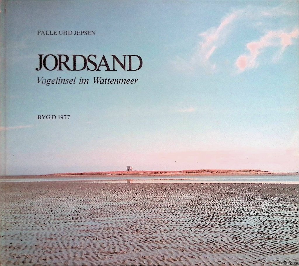 Jepsen, Palle Uhd - Jordsand: Vogelinsel im Wattenmeer. Geschichte und Natur Dnemark einziger Hallig.