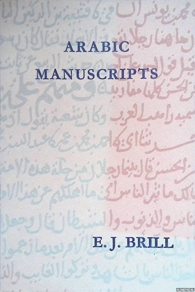 Koningsveld, P.S. van - Localities and dates in Arabic manuscripts. Descriptive catalogue of a collection of Arabic manuscripts in the possession of E. J. Brill