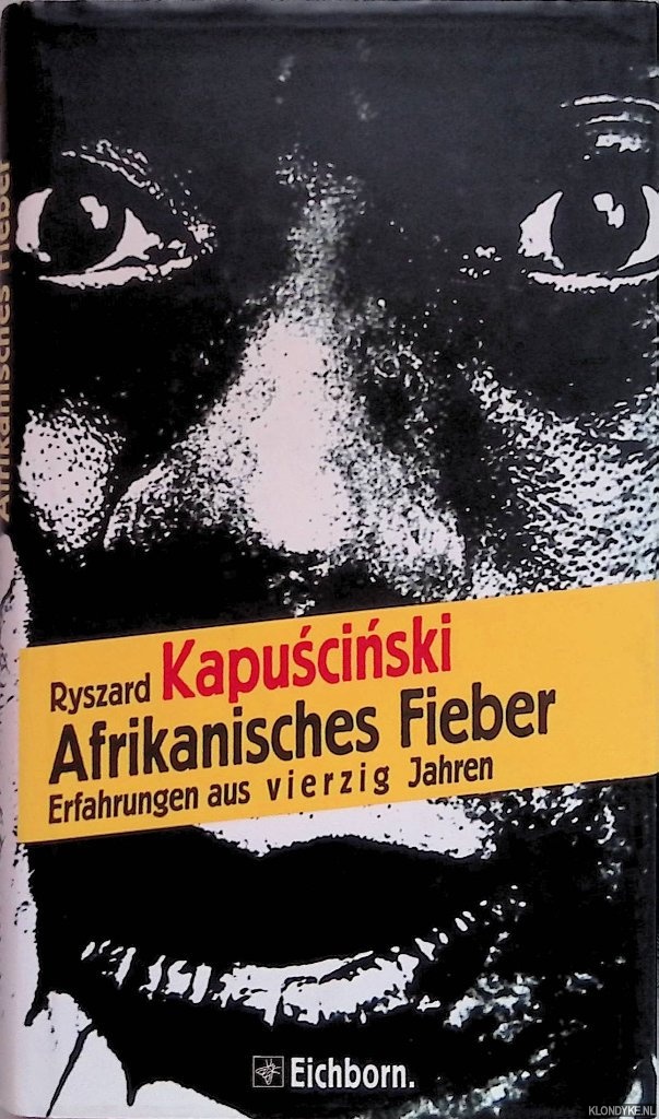 Kapuscinski, Ryszard - Afrikanisches Fieber. Erfahrungen aus vierzig Jahren