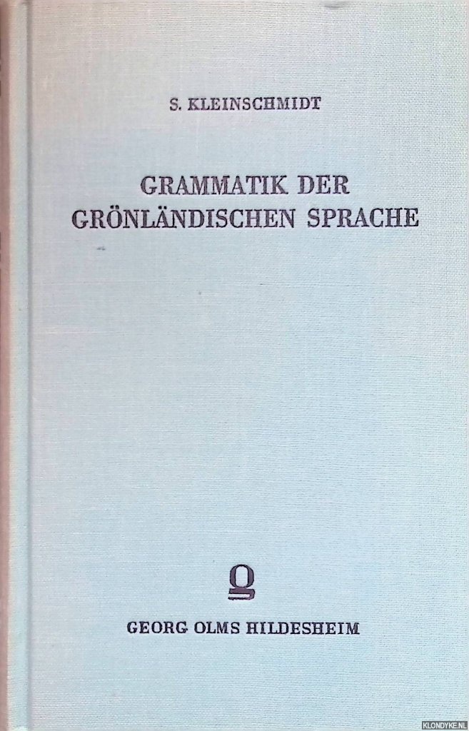 Kleinschmidt, S. - Grammatik der Grnlndischen Sprache. Mit Theilweisem Einschluss des Labradordialekts