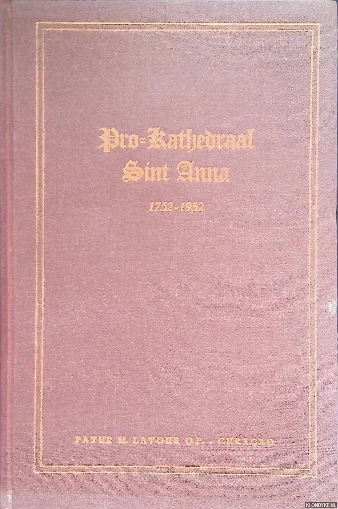 Latour, Pater M. - Pro-Kathedraal Sint Anna 1752-1952