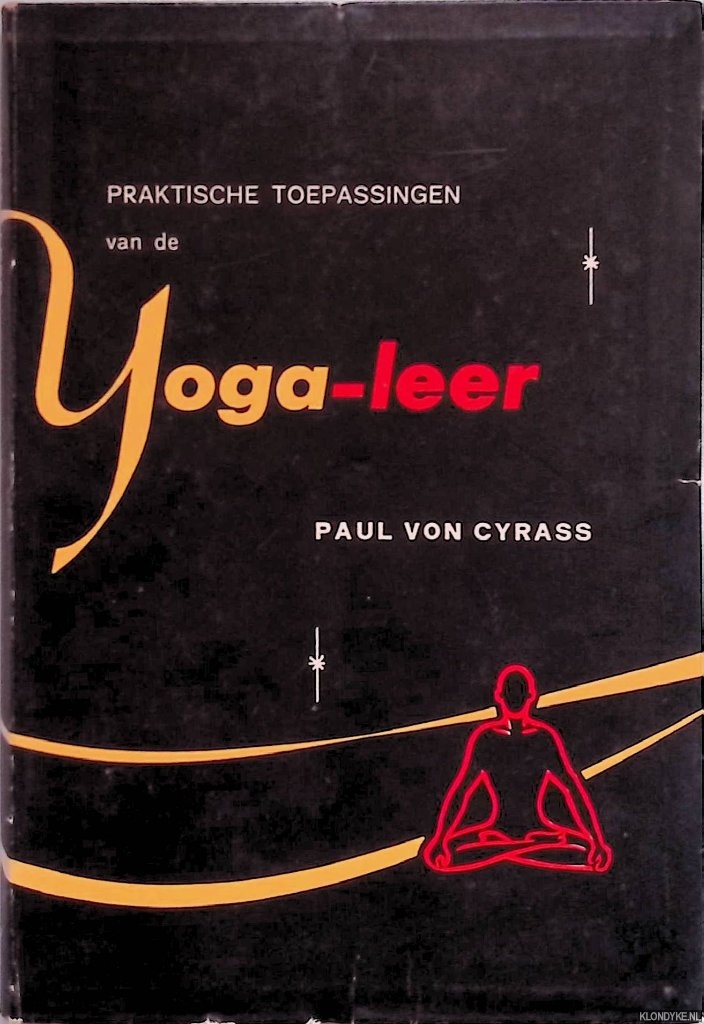 Cyrass, Paul von - Praktische toepassingen van de Yoga-leer