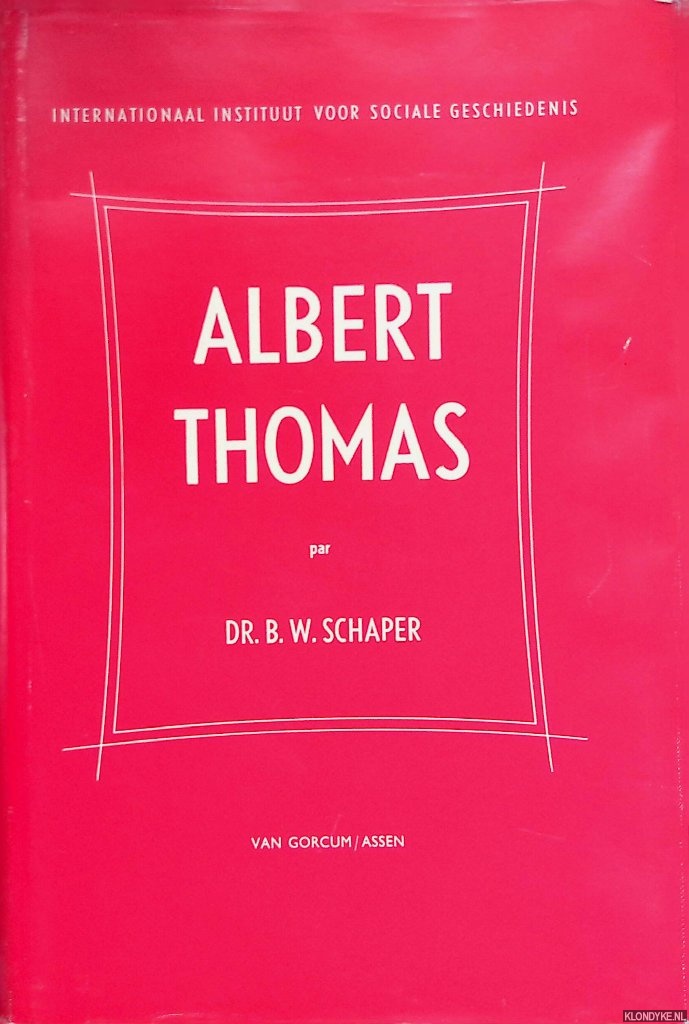Schaper, B.W. - Albert Thomas. Trente ans de rformisme social