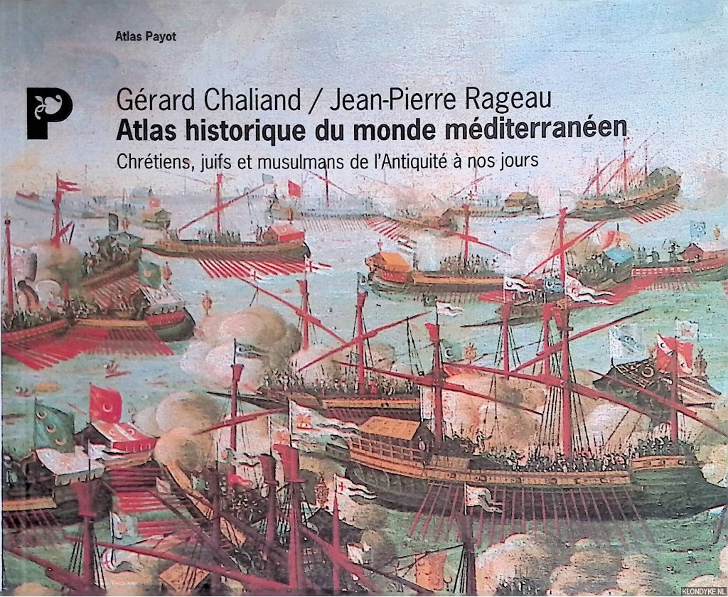 Chaliand, Grard & Jean-Pierre Rageau - Atlas historique du monde mditerranen. Chrtiens, juifs et musulmans de l'Antiquit  nos jours