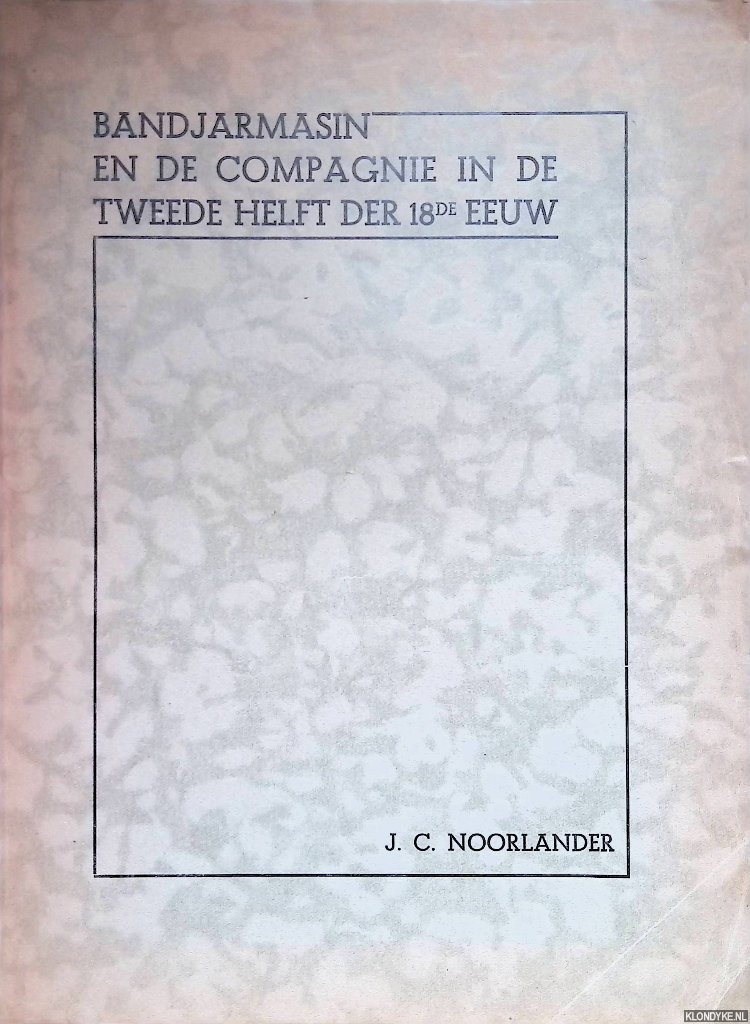 Noorlander, Johannes Cornelis - Bandjarmasin en de Compagnie in de tweede helft der 18de eeuw
