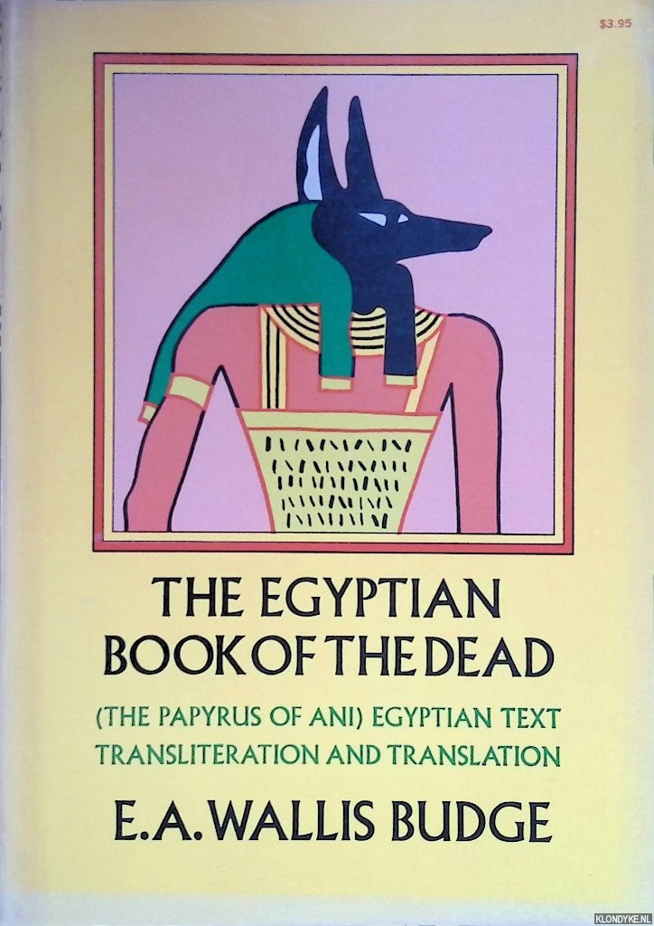 Wallis Budge, E.A. - The Egyptian Book of the Dead. The Papyrus of Ani in the British Museum
