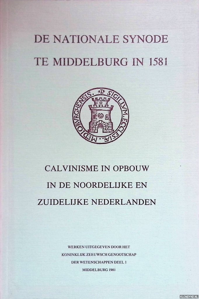 Dooren, J.P. van (red.) - De Nationale Synode te Middelburg in 1581: Calvinisme in opbouw in de noordelijke en zuidelijke Nederlanden