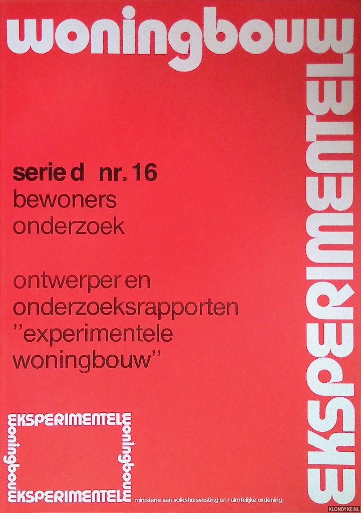 Diverse auteurs - Exsperimentele woningbouw. Serie d nr. 16. Bewoners onderzoek. Ontwerper en onderzoeksrapporten 