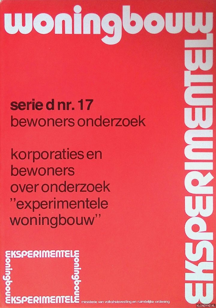 Diverse auteurs - Exsperimentele woningbouw. Serie d nr. 17. Bewoners onderzoek. Korporaties en bewoners over onderzoek 