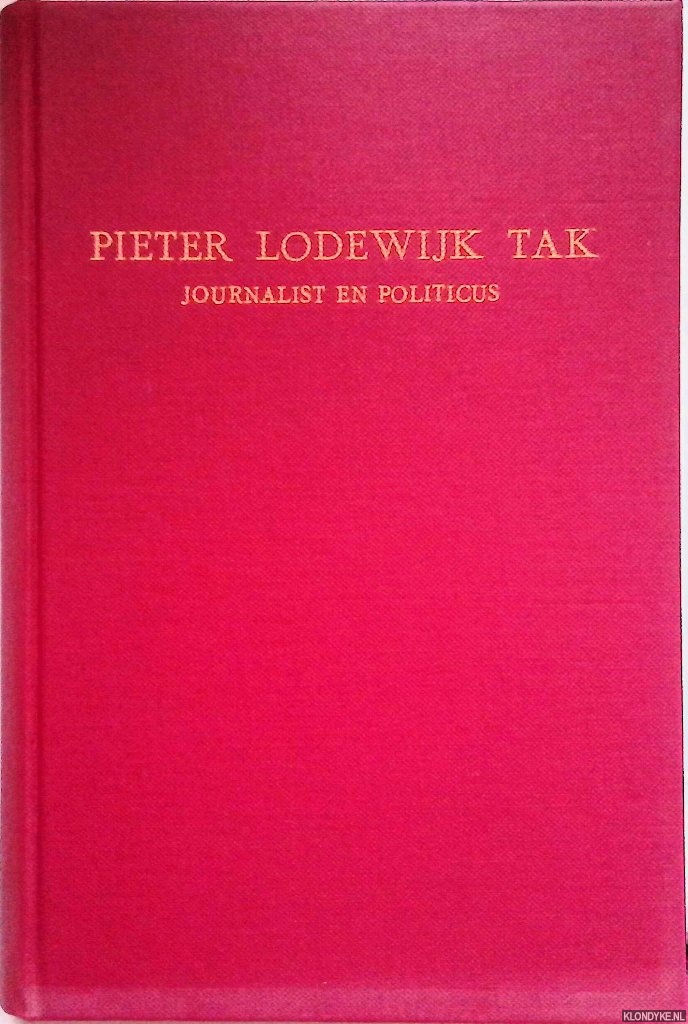 Borrie, G.W.B. - Pieter Lodewijk Tak (1848-1907). Journalist en politicus