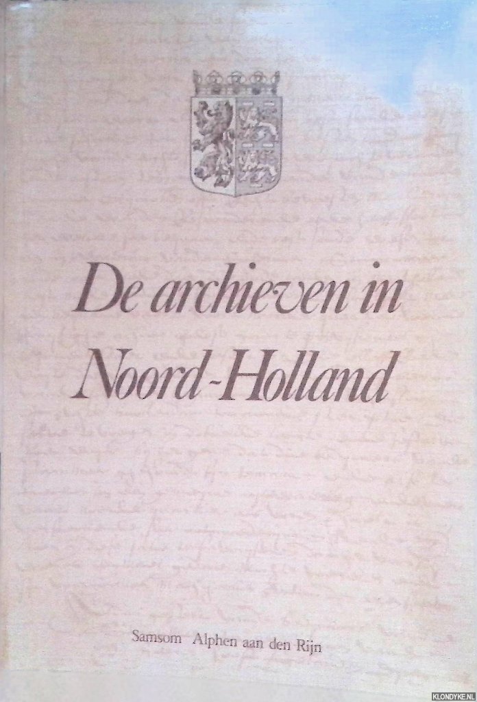 Hustinx, L.M.Th.L. - e.a. (redactie) - De archieven in Noord-Holland (behalve Amsterdam)