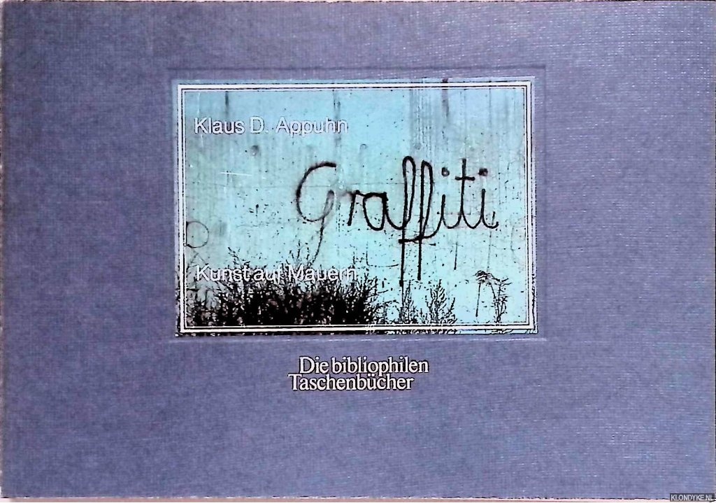 Appuhn, Klaus D. - Graffiti: Kunst auf Mauern