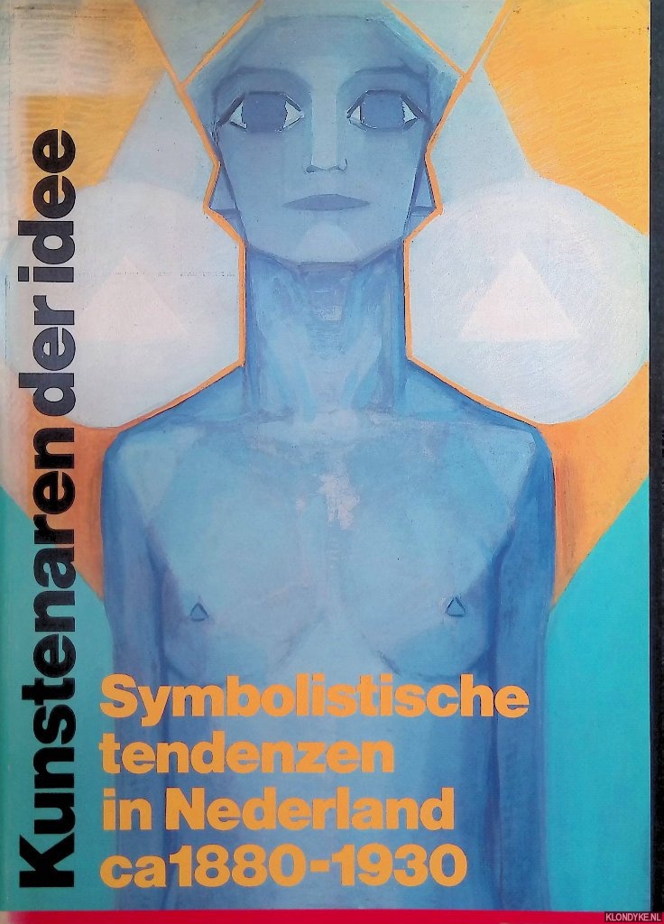 Blotkamp, Carel - en anderen - Kunstenaren der idee. Symbolistische tendenzen in Nederland ca 1880-1930