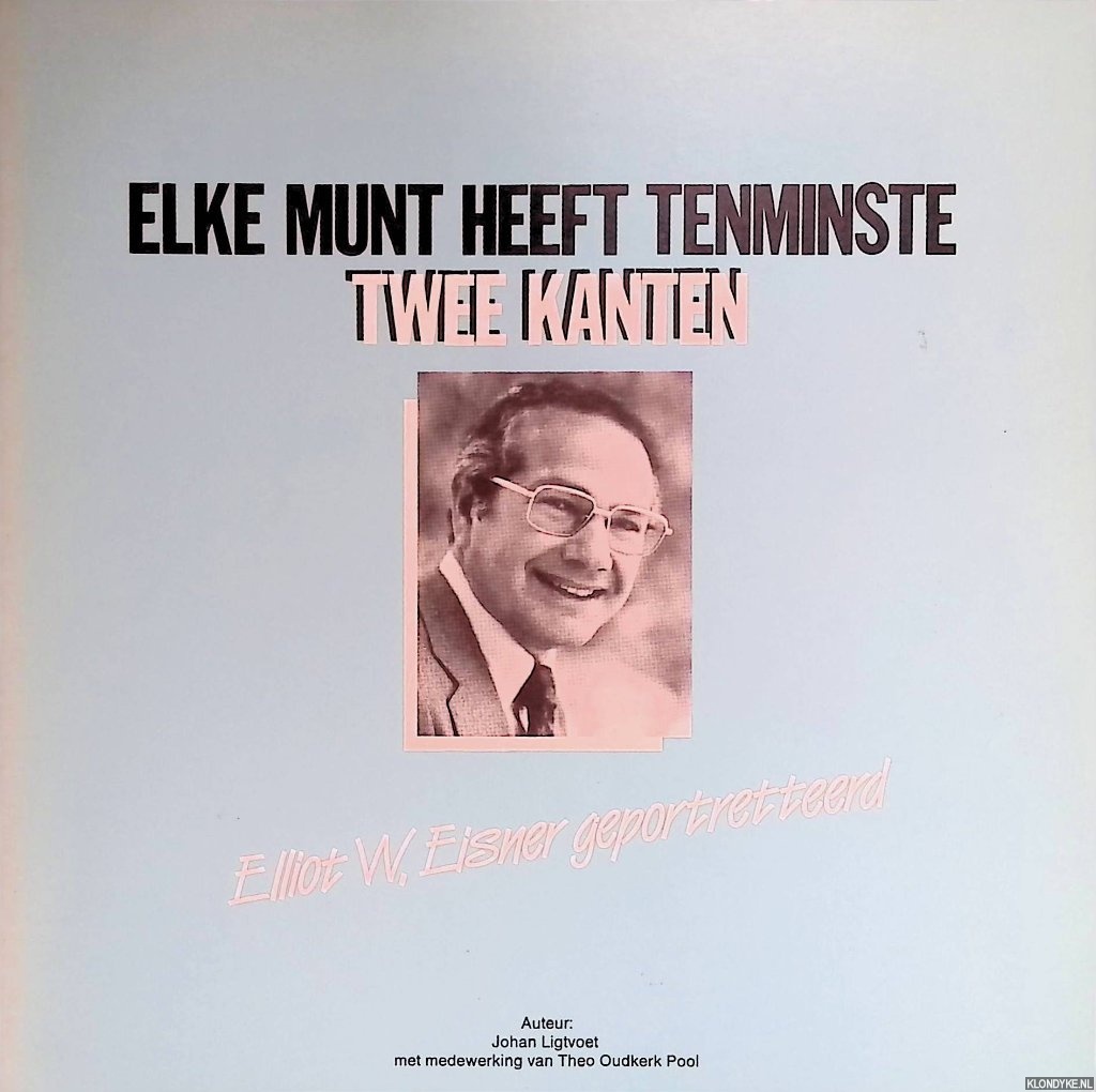 Ligtvoet, Johan - Elke munt heeft tenminste twee klanten: Elliot W. Eisner geportretteerd