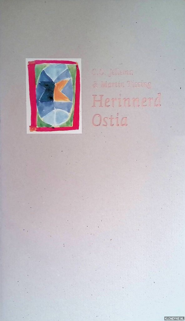 Jellema, C.O. & Martin Tissing - Herinnerd Ostia *GESIGNEERD*