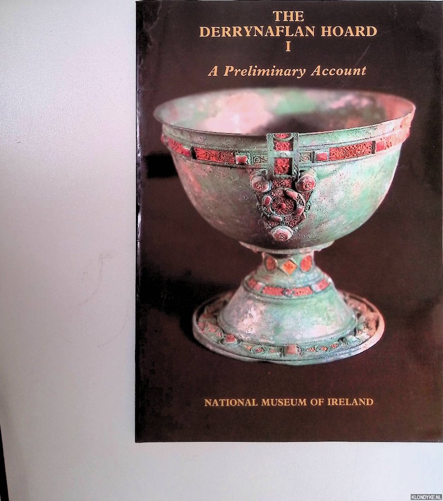 Ryan, Michael (ed.) - The Derrynaflan Hoard I: A preliminary account.