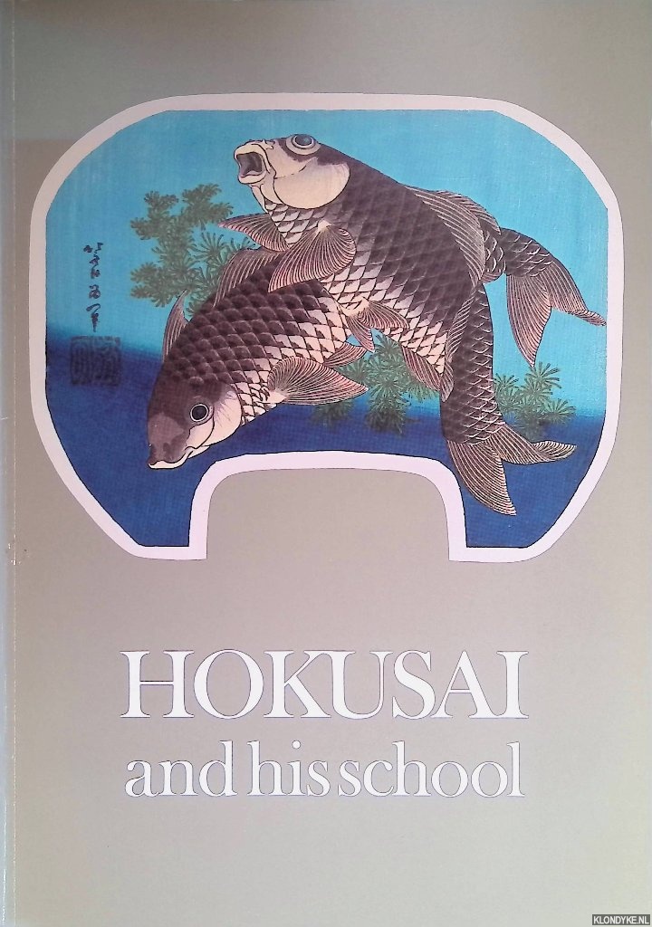 Rappard-Boon, Charlotte - a.o. - Japanese prints III: Hokusai and his school. Japanese prints c. 1800-1840