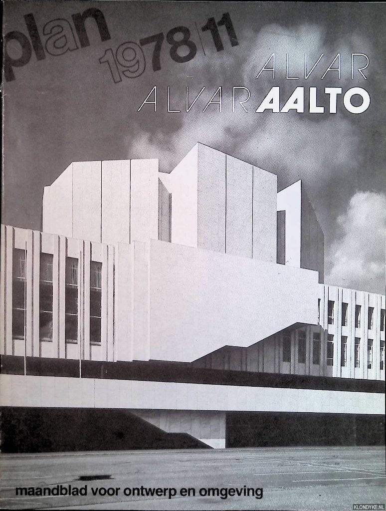 Barbieri, Umberto & Carel Weeber & M. Tafuri & Manfred Bock & J. Meuwissen - Alvar Aalto 1898-1976 Themanummer van Plan 1978 / 11 Maandblad voor Ontwerp en Omgeving