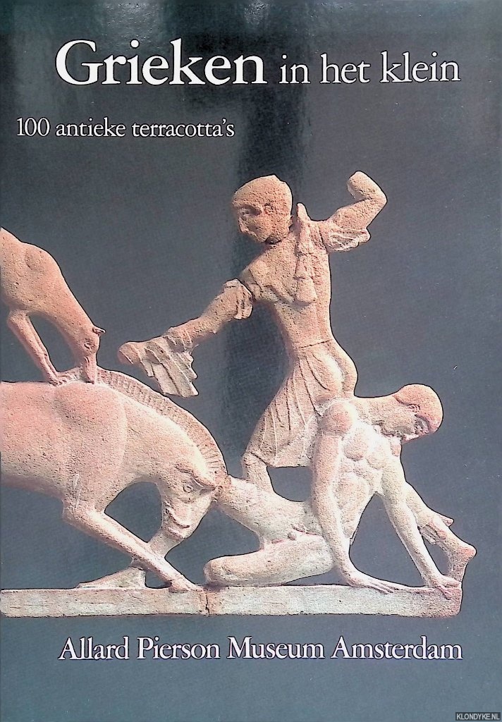 Lunsingh Scheurleer, Robert A. - Grieken in het klein. 100 antieke terracotta's