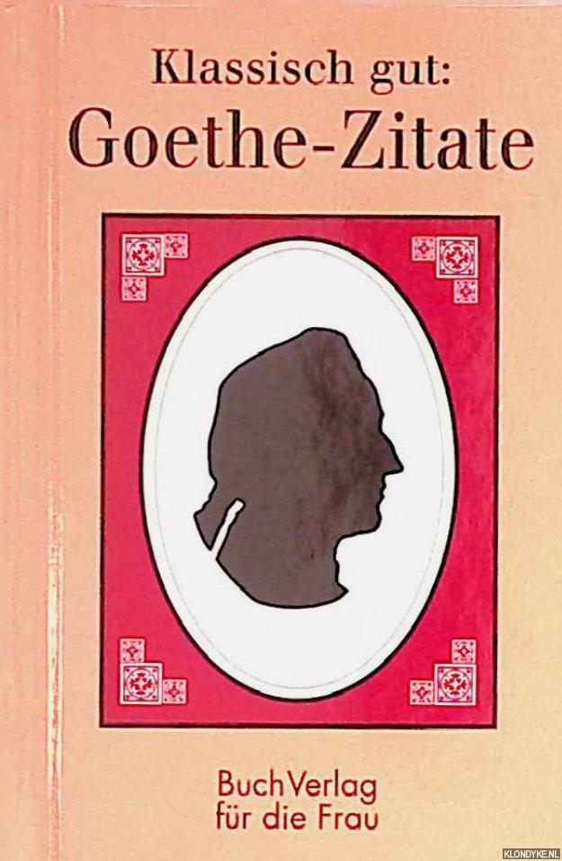 Foerster, Christel (herausgegeben von) - Klassisch Gut: Goethe-Zitate