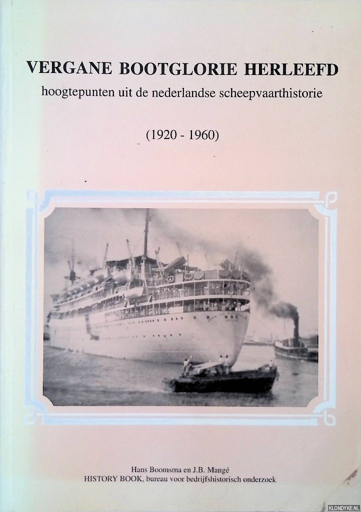 Boomsma, Hans - Vergane glorie herleefd. Hoogtepunten uit de Nederlandse scheepsvaarthistorie 1920-1960