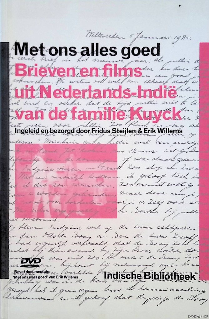 Steijlen, Fridus & Erik Willems (ingeleid en bezorgd door) - Met ons alles goed. Brieven en films uit Nederlands-Indi van de familie Kuyck + DVD
