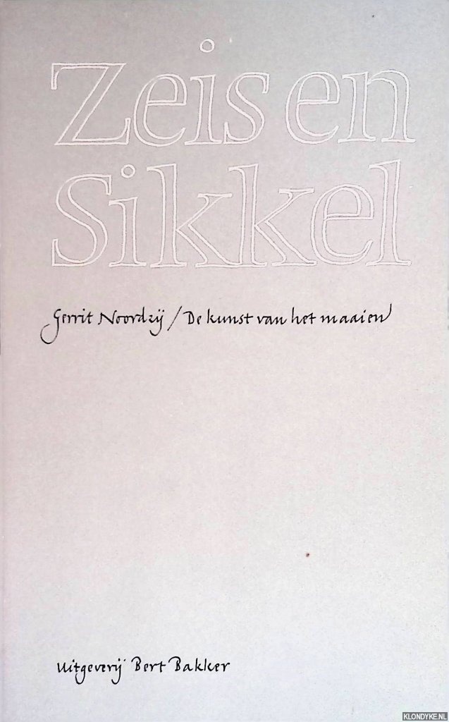 Noordzij, Gerrit - Zeis en sikkel. De kunst van het maaien