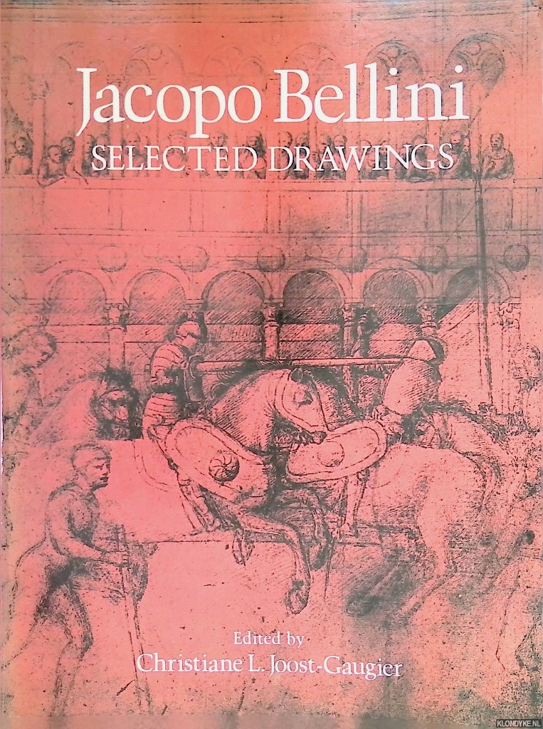 Joost-Gaugier, Christiane L. - Jacopo Bellini: Fifty Drawings