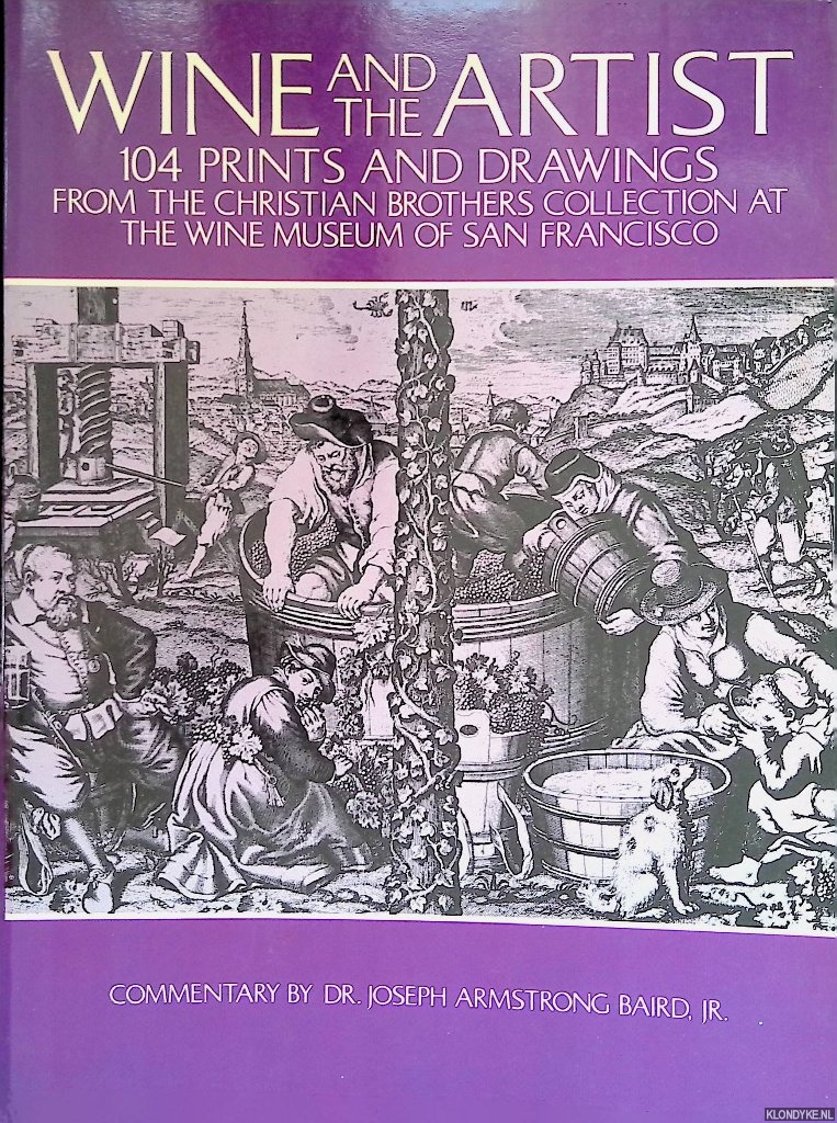 Armstrong Baird, Joseph - Wine and the artist: 104 prints and drawings from the Christian Brothers Collection at the Wine Museum of San Francisco