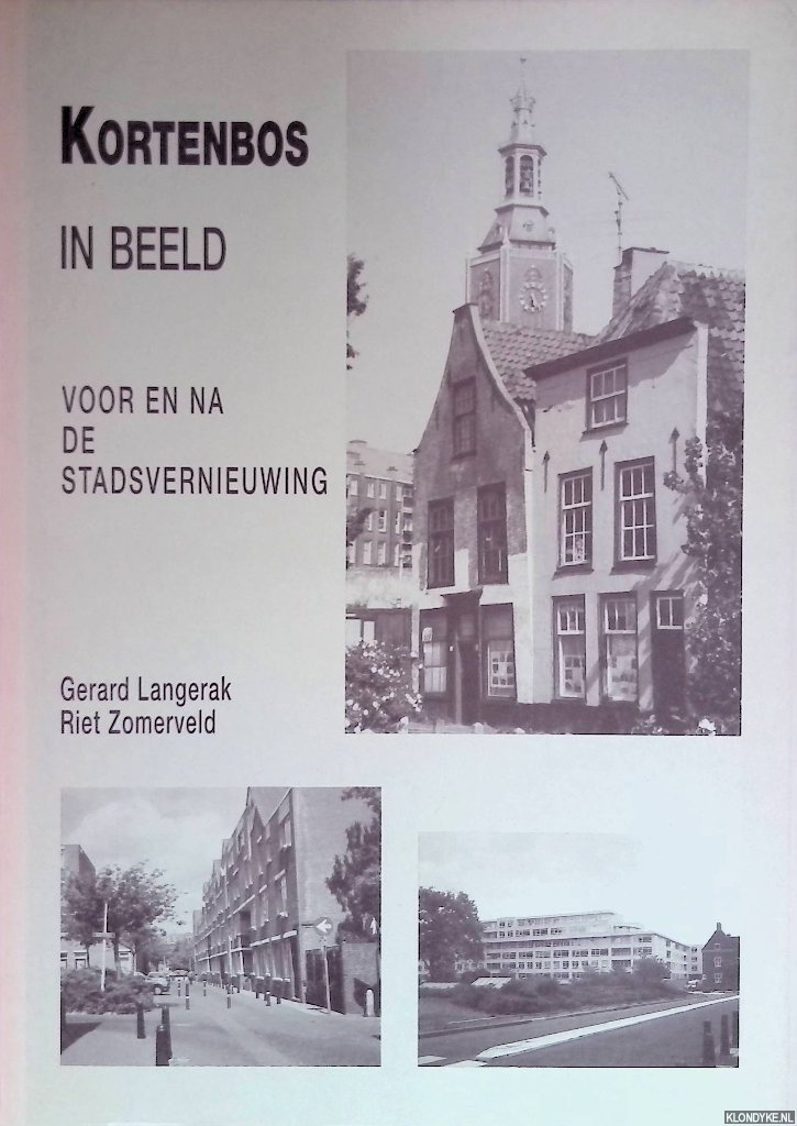 Langerak, Gerard & Riet Zomerveld - Kortenbos in beeld. Voor en na de stadsvernieuwing *GESIGNEERD*